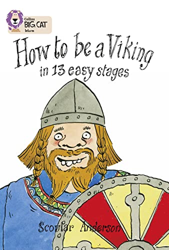 How to be a Viking: Find out how to be a VIking in a few easy stages. (Collins Big Cat)